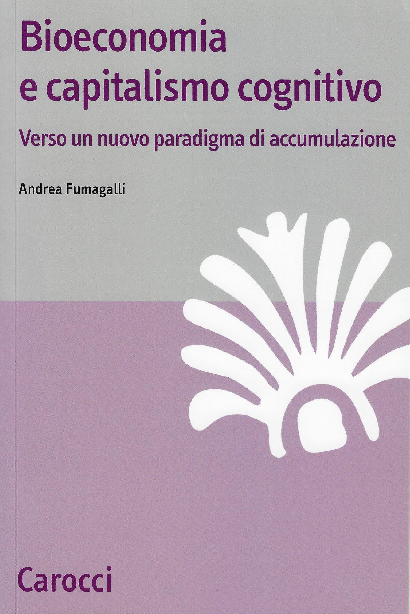 Bioeconomia E Capitalismo Cognitivo. Verso Un Nuovo Paradigma Di Accumulazione - 4