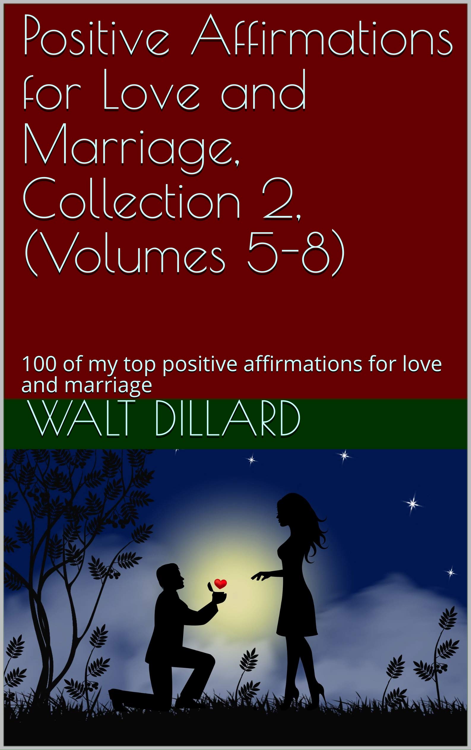 Positive Affirmations for Love and Marriage, Collection 2, (Volumes 5-8): 100 of my top positive affirmations for love and marriage