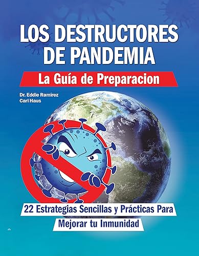 Los Destructores de Pandemia La Guía de Preparación 22 Estrategias Sencillas y Prácticas Para Mejorar tu Inmunidad (Spanish Edition)