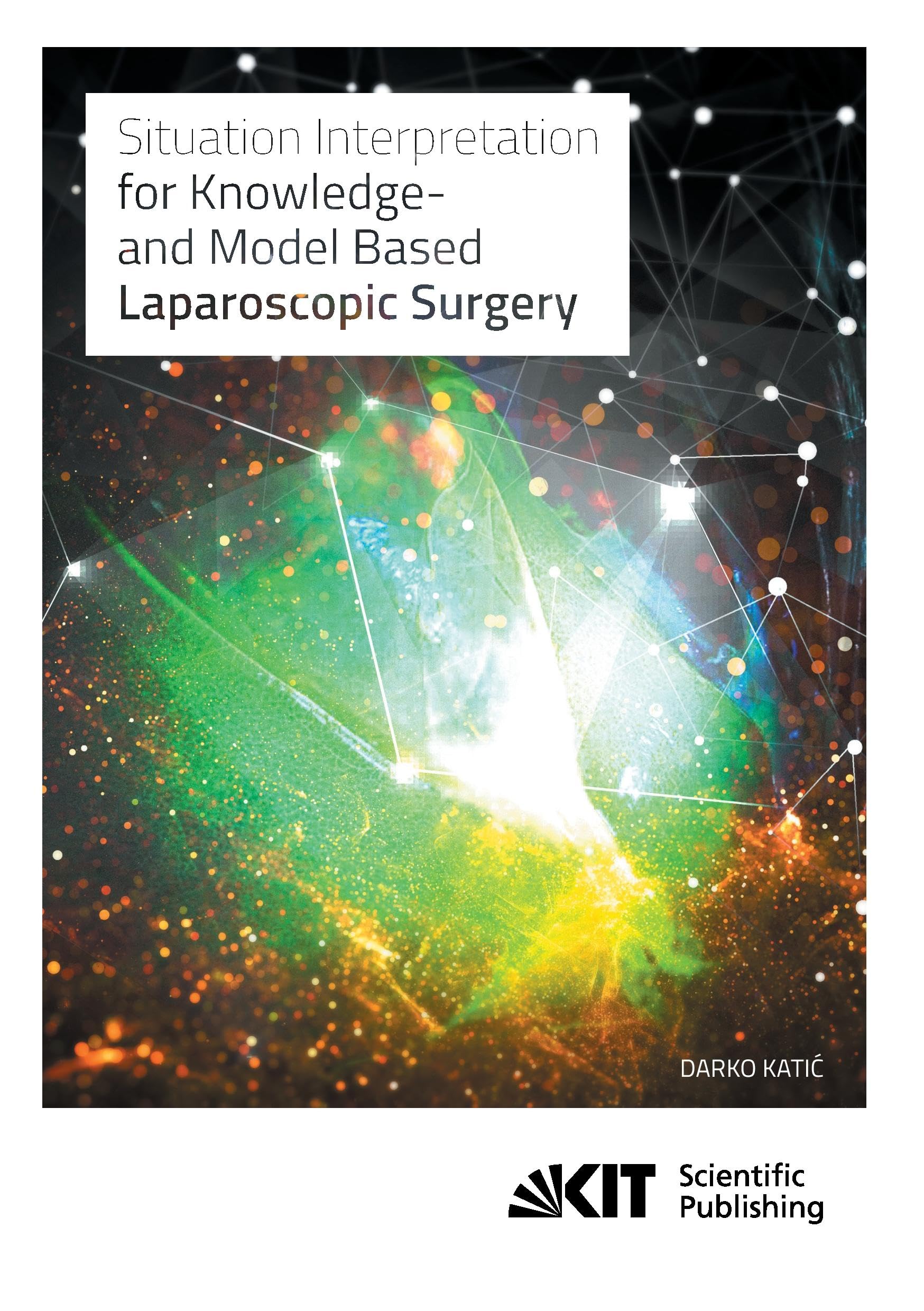 Buy Situation Interpretation for Knowledge- and Model Based Laparoscopic Surgery — BookShops.in
