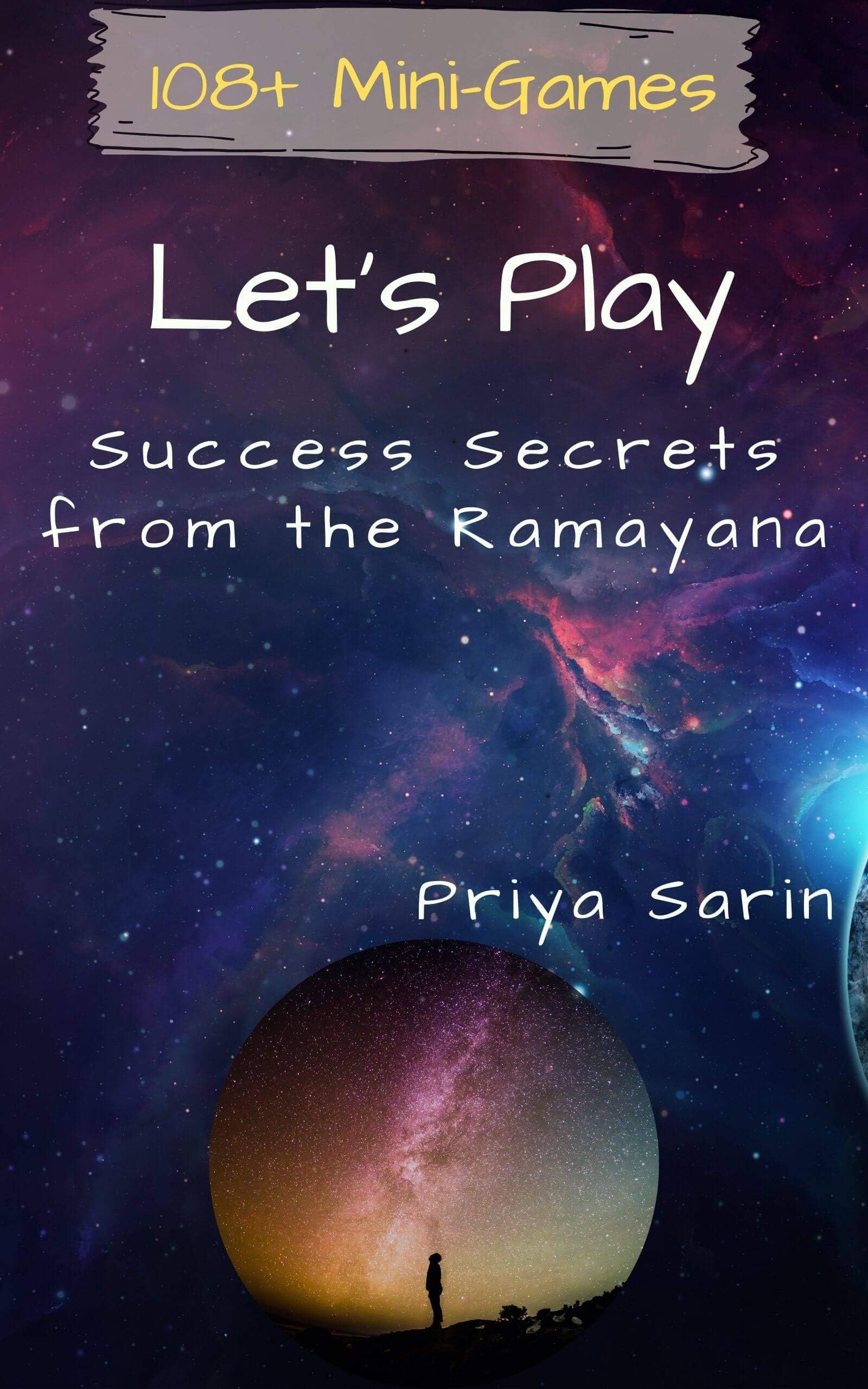 Let's Play: Success Secrets From The  Ramayana : 108+  Mini  Games to live the experience of the  Ramayana