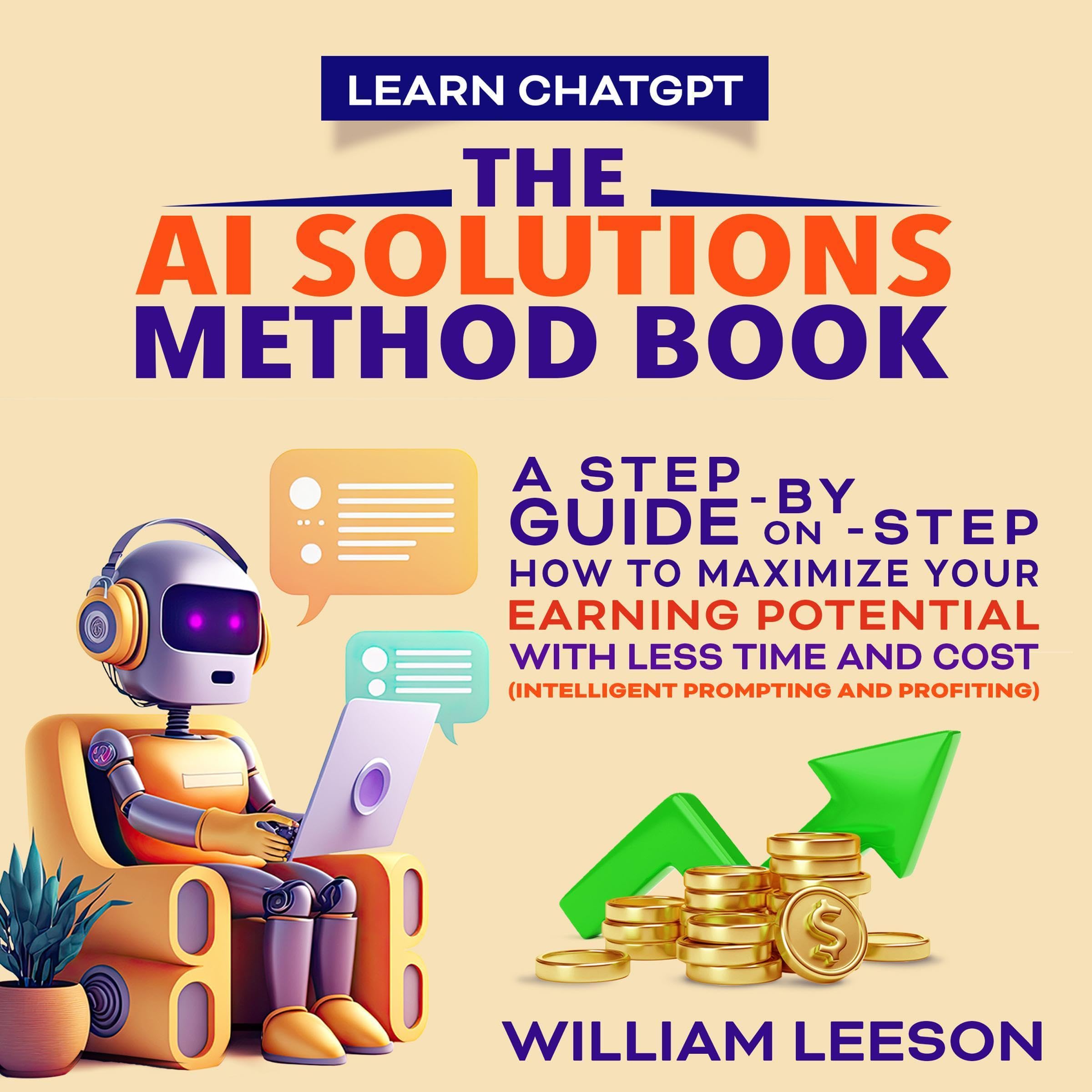 Learn ChatGPT: The AI Solutions Method Book