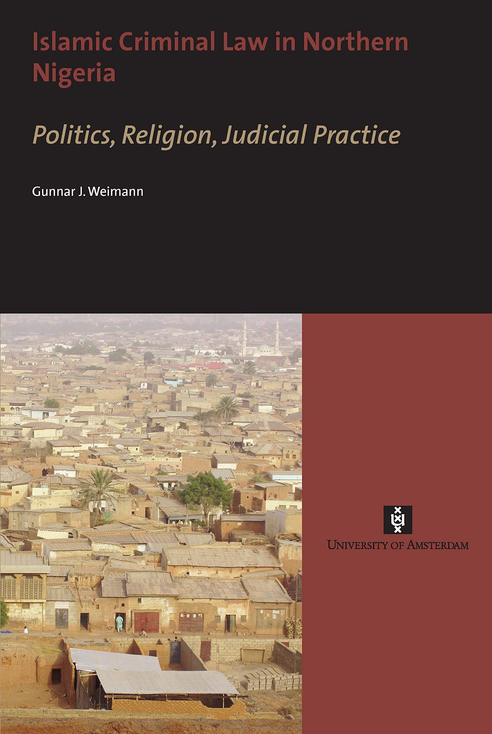 Islamic Criminal Law in Northern Nigeria: Politics, Religion, Judicial Practice
