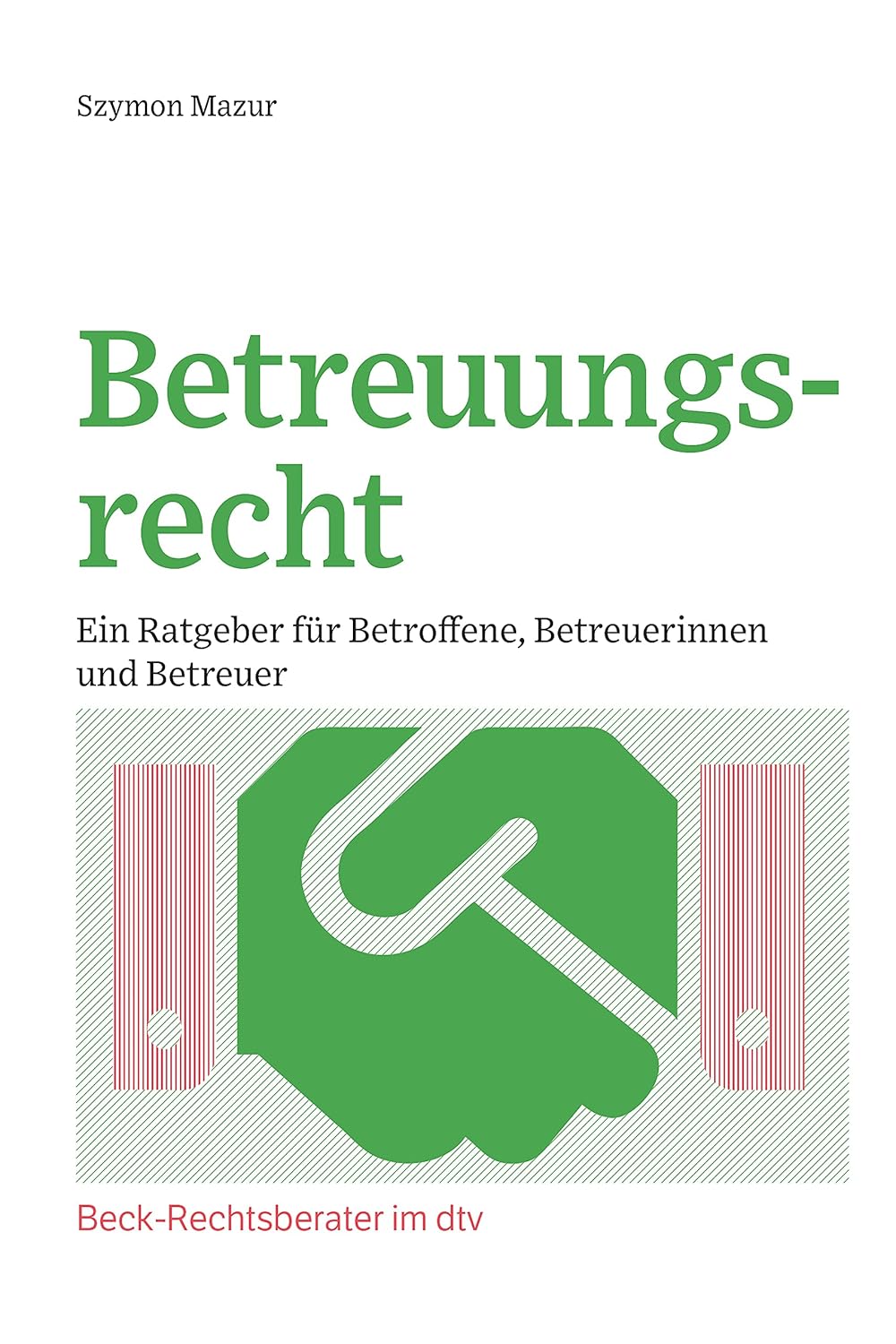 Betreuungsrecht: Ein Ratgeber für Betroffene, Betreuerinnen und ...