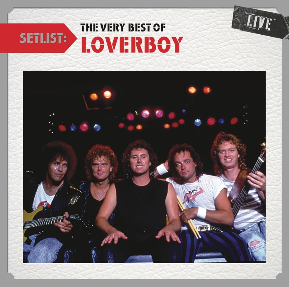 洋楽 Setlist The Very Best Of LOVERBOY Live Setlist: The Very Best of Loverboy Live - Compilation by