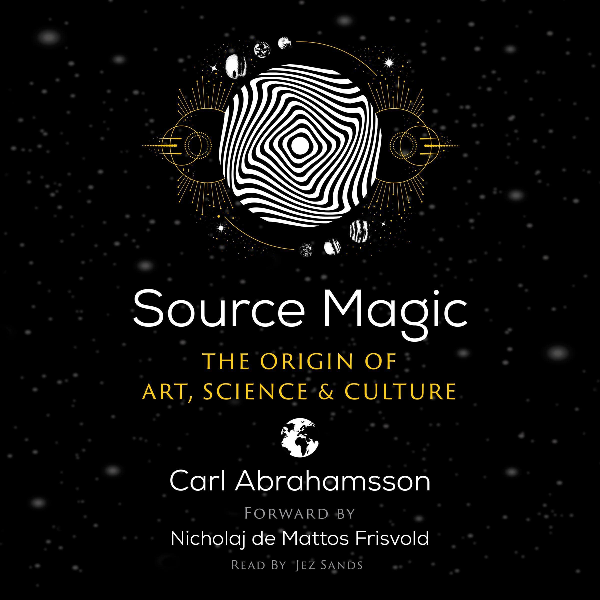 Source Magic: The Origin of Art, Science, and Culture