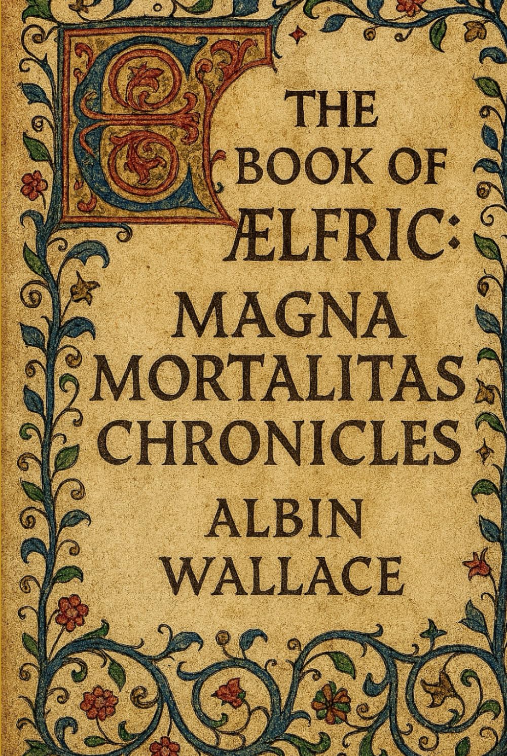 THE BOOK OF ÆLFRIC:: MAGNA MORTALITAS CHRONICLES (The Scriptorium Chronicles)