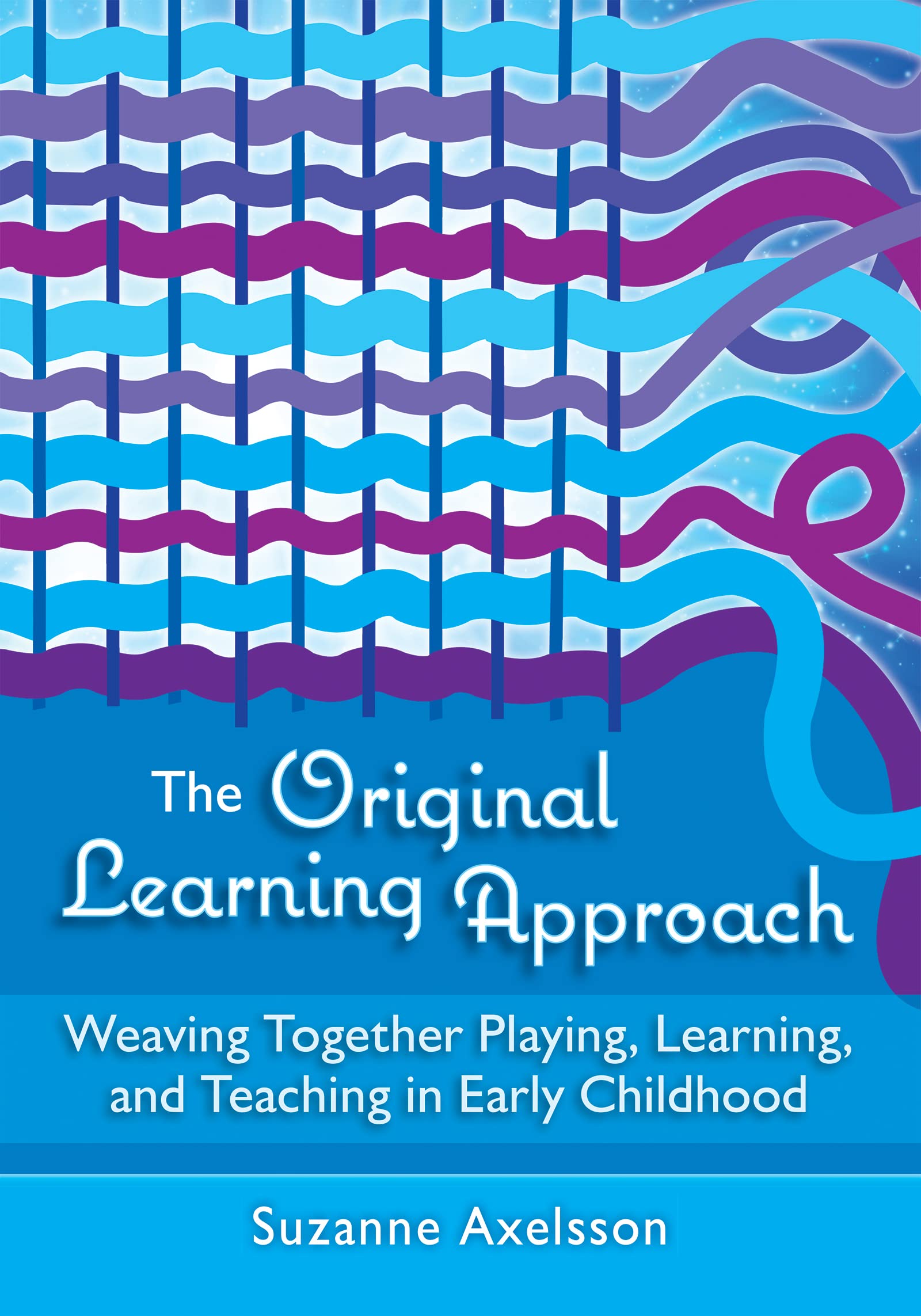 The Original Learning Approach: Weaving Together Playing, Learning