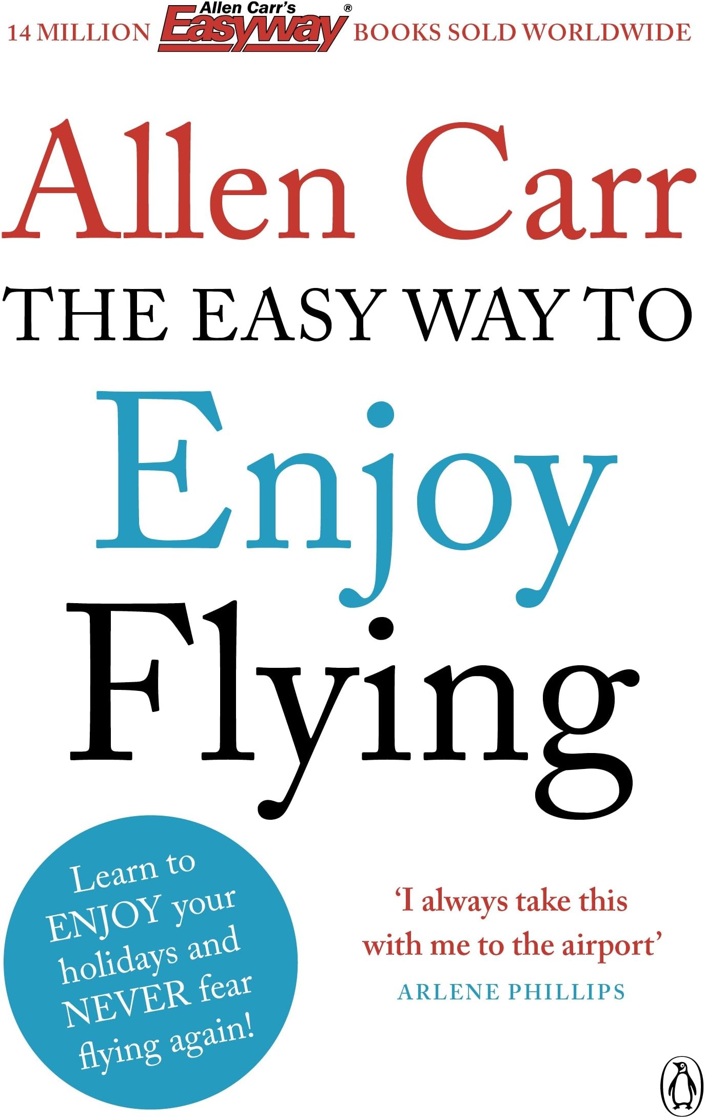 The Easy Way to Enjoy Flying: The life-changing guide to cure your fear of flyin