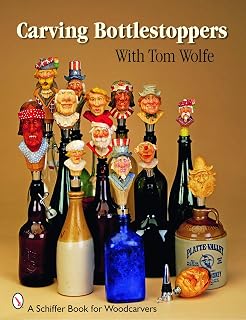 Carving Bottlestoppers with Tom Wolfe (Schiffer Book for Woodcarvers)
