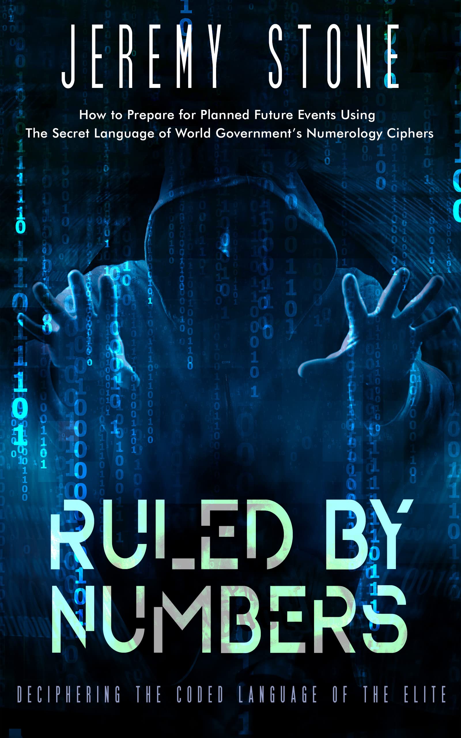 Ruled by Numbers: Deciphering the Coded Language of the Elite (Surviving The New World Order Duology Book 3)