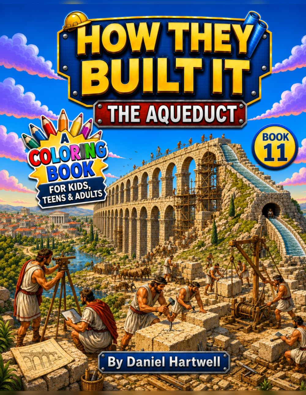 How They Built It: The Aqueduct: A Fun Roman Engineering Coloring Book for Kids, Teens & Adults
