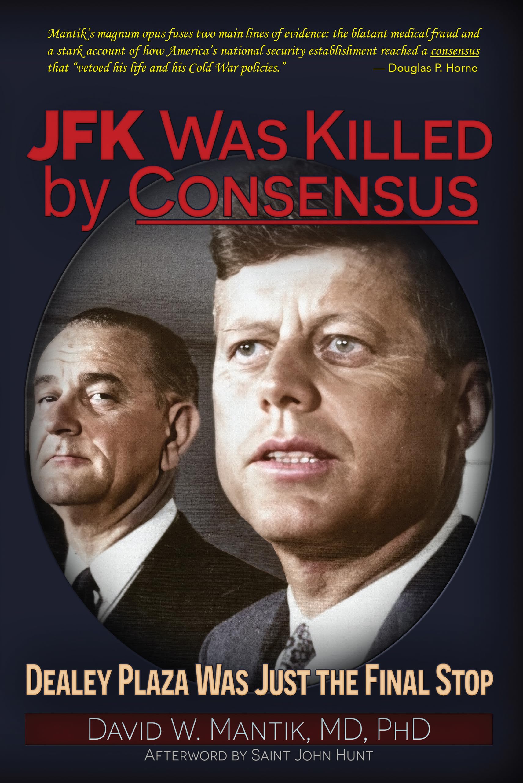 JFK Was Killed by Consensus: Dealey Plaza Was Just The Final Stop