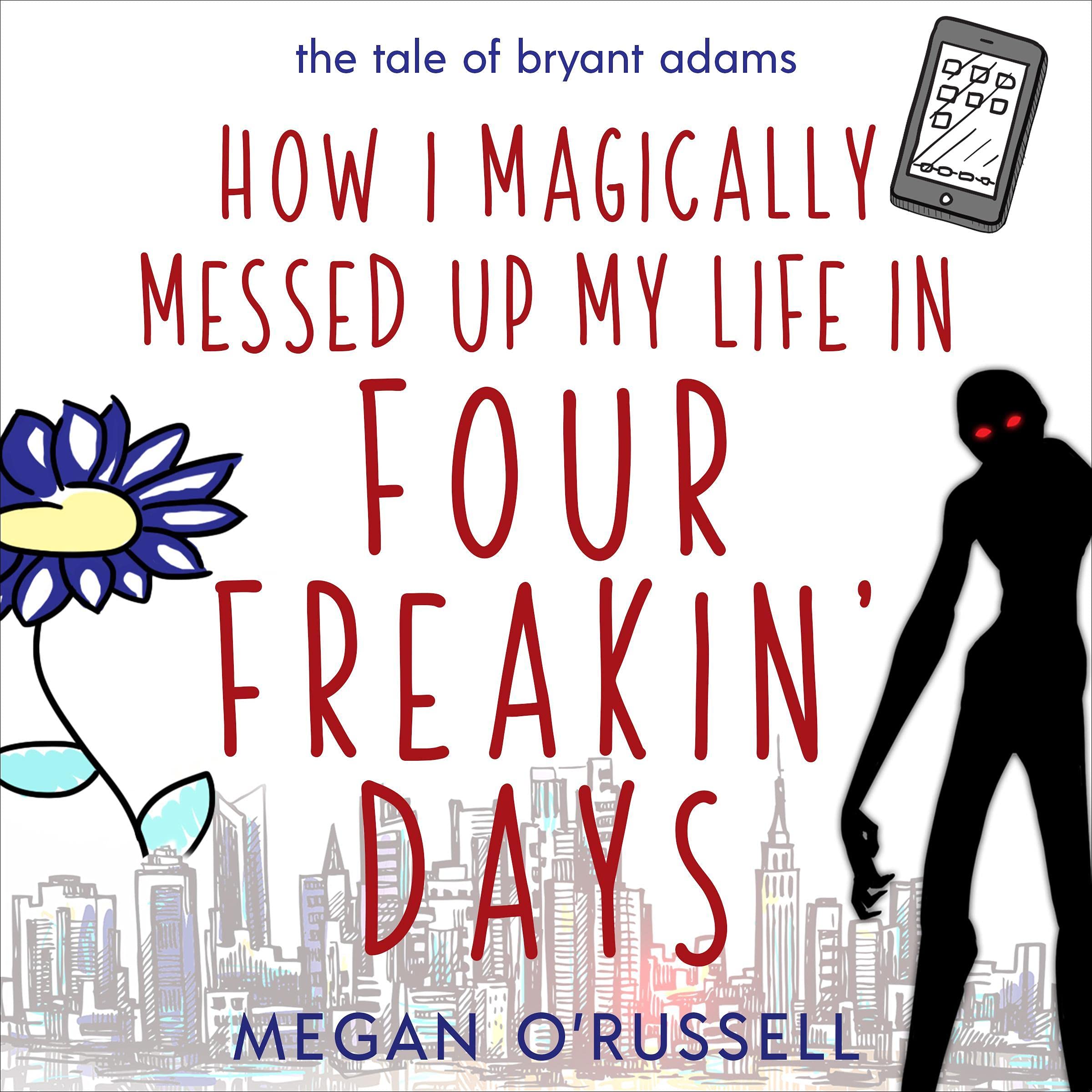 Cover art for How I Magically Messed Up My Life in Four Freakin' Days