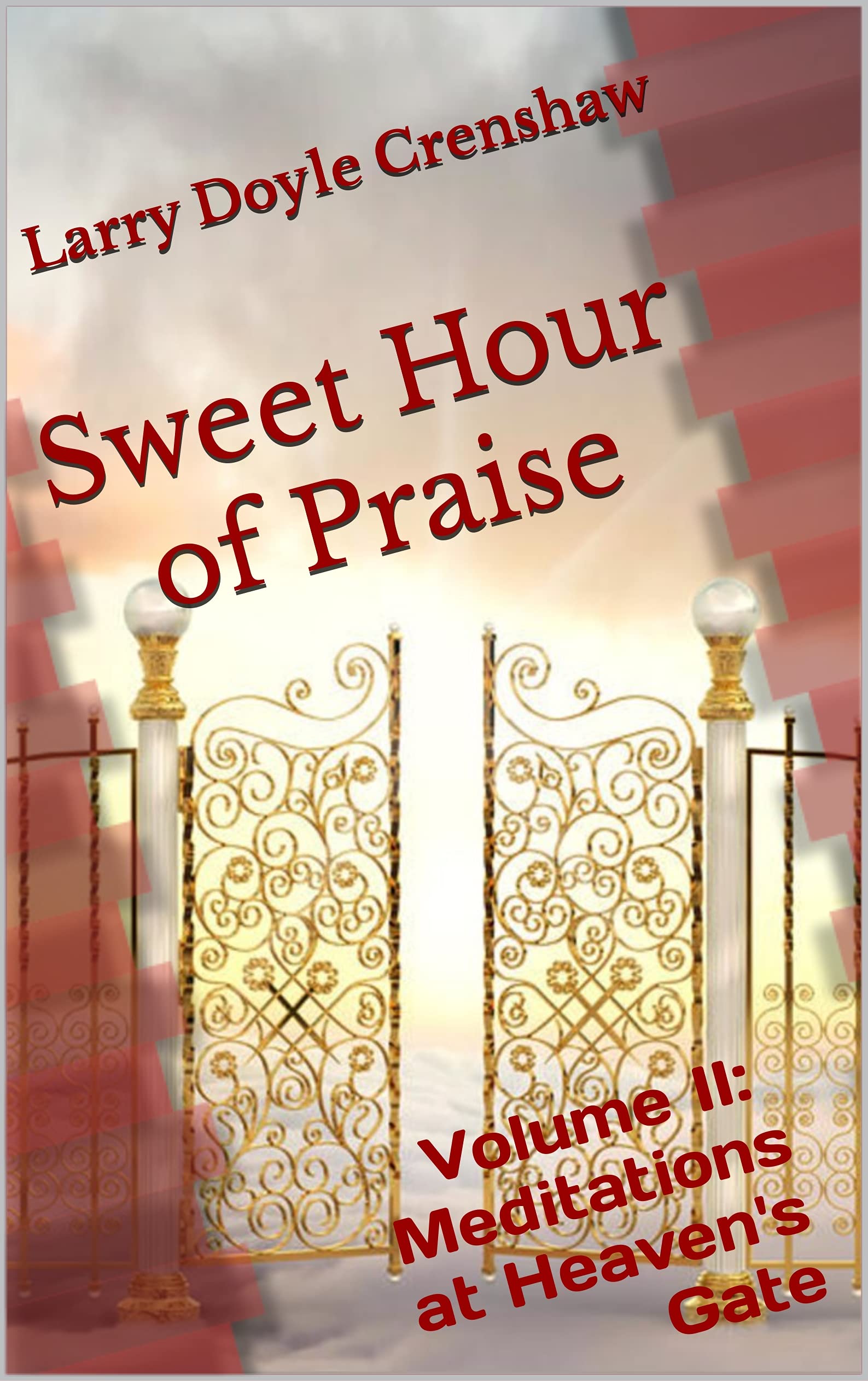 Sweet Hour of Praise: Volume II: Meditations at Heaven's Gate