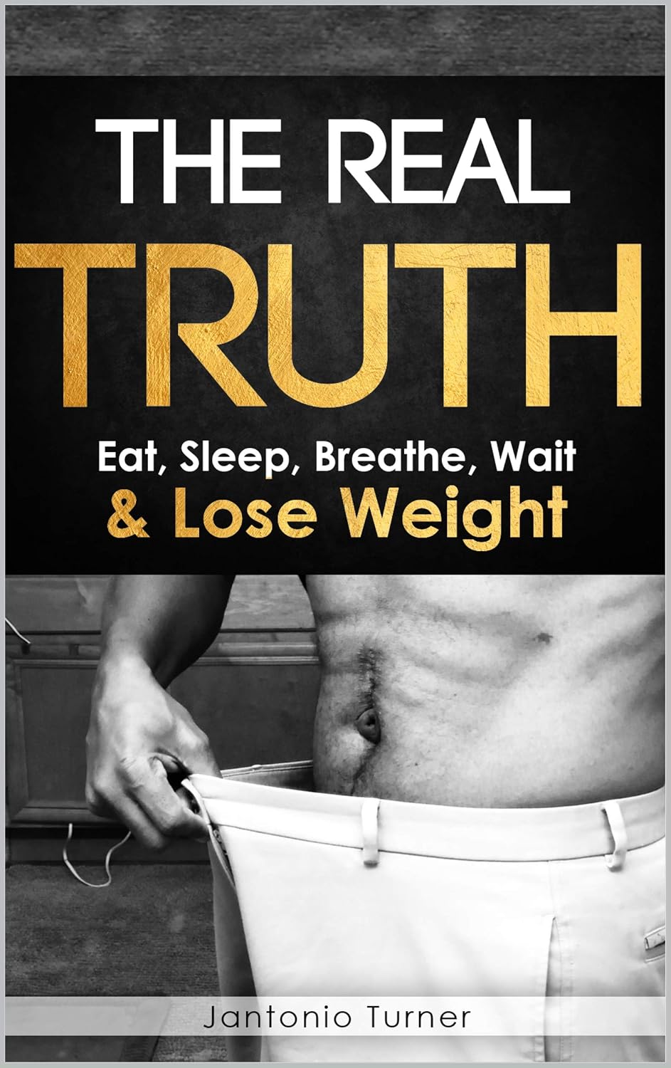 The Real Truth: Eat, Sleep, Breathe, Wait & Lose Weight