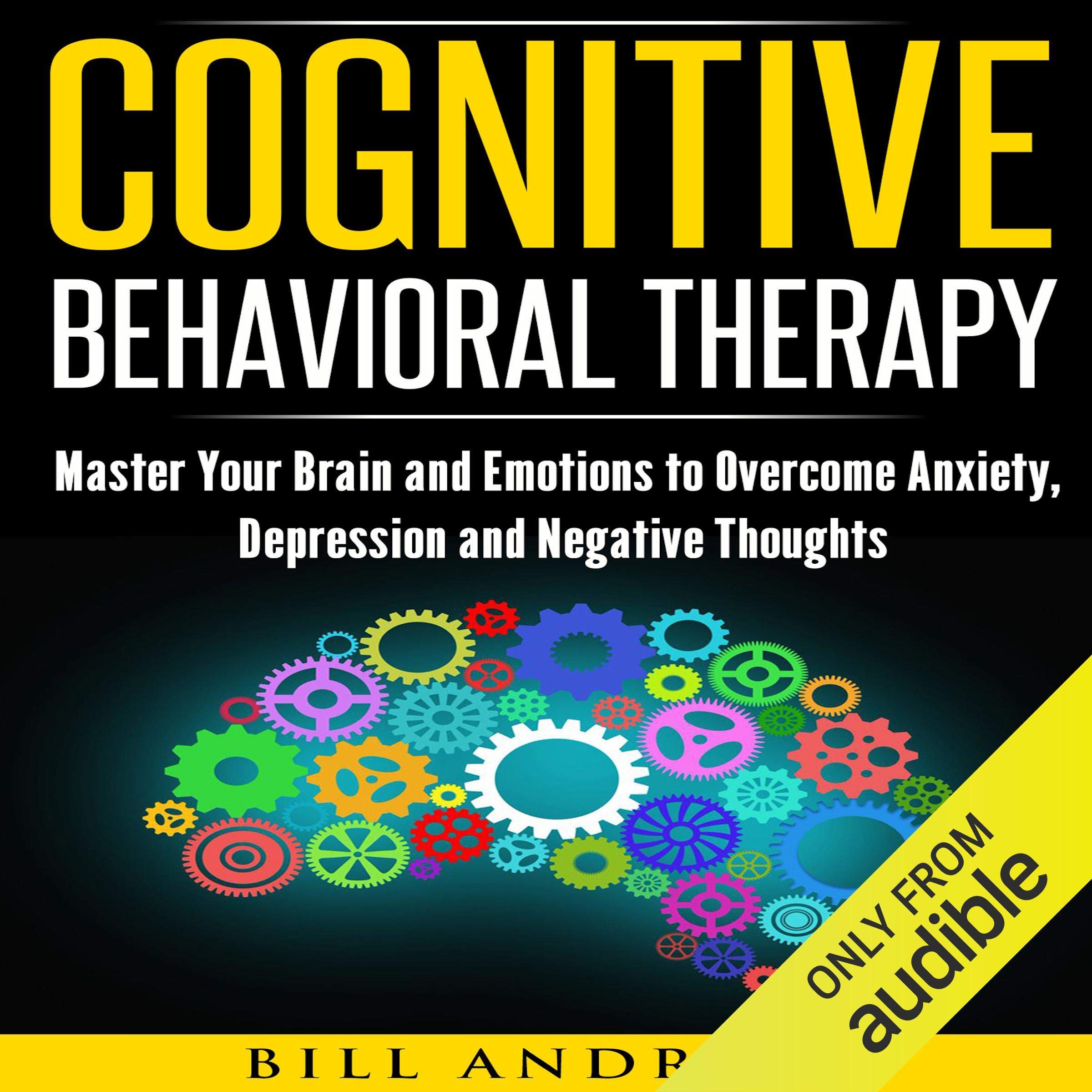Cover art for Cognitive Behavioral Therapy (CBT): Master Your Brain and Emotions to Overcome Anxiety, Depression and Negative Thoughts