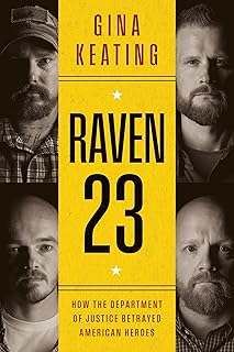 Raven 23: How the Department of Justice Betrayed American Heroes