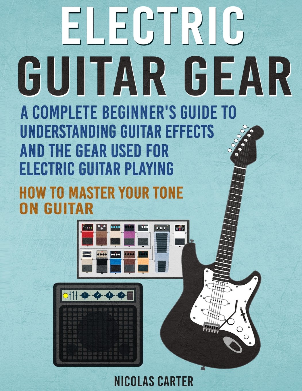 Buy Electric Guitar Gear A Complete Beginner's Guide To Understanding