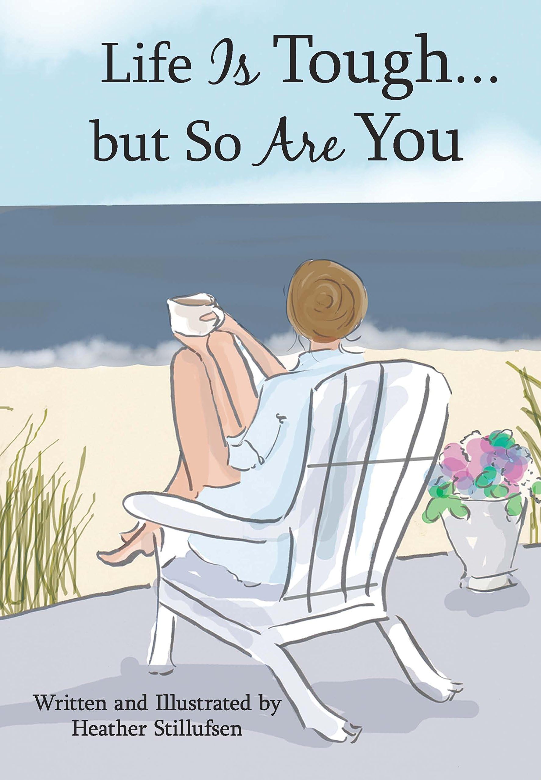 Life Is Tough... but So Are You by Heather Stillufsen, An Encouraging Gift Book for a Daughter, Sister, Mom, Friend, or Any Woman Going Through a Hard Time from Blue Mountain Arts Hardcover โ September 1, 2018