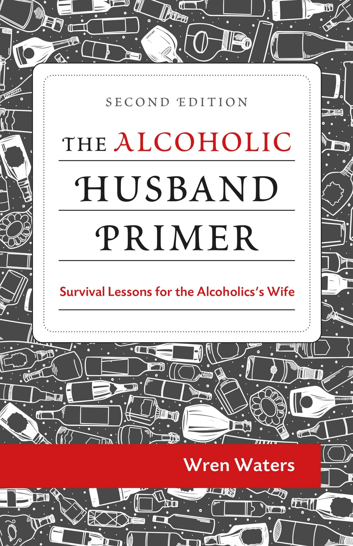 The Alcoholic Husband Primer: Survival Lessons For The Alcoholic's Wife