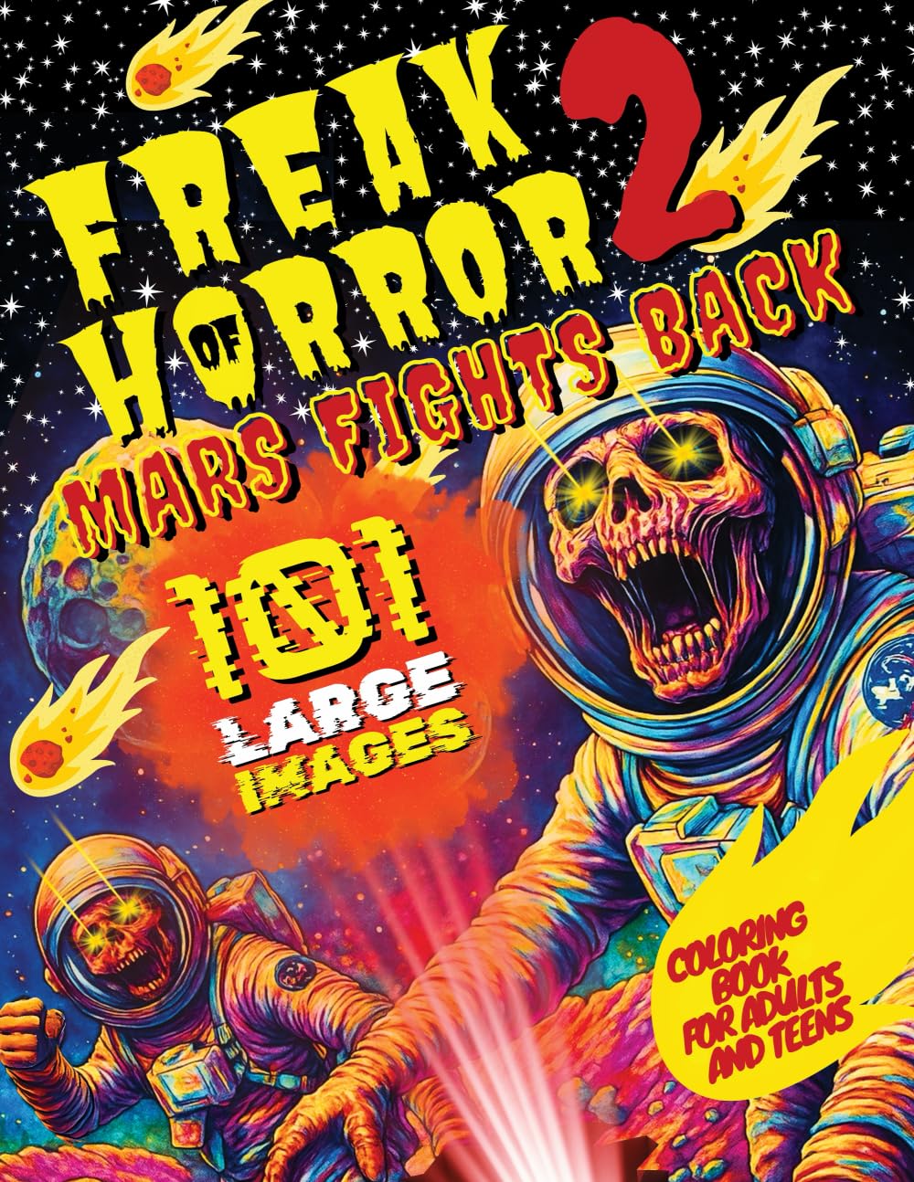 Freak of Horror 2 - Mars Fights Back: Creepy and Scary Coloring Book for Adults and Teens with 101 Large Images of Alien Monsters, Haunted Colonies, and Cosmic Terror (Freak of Horror Coloring Books)