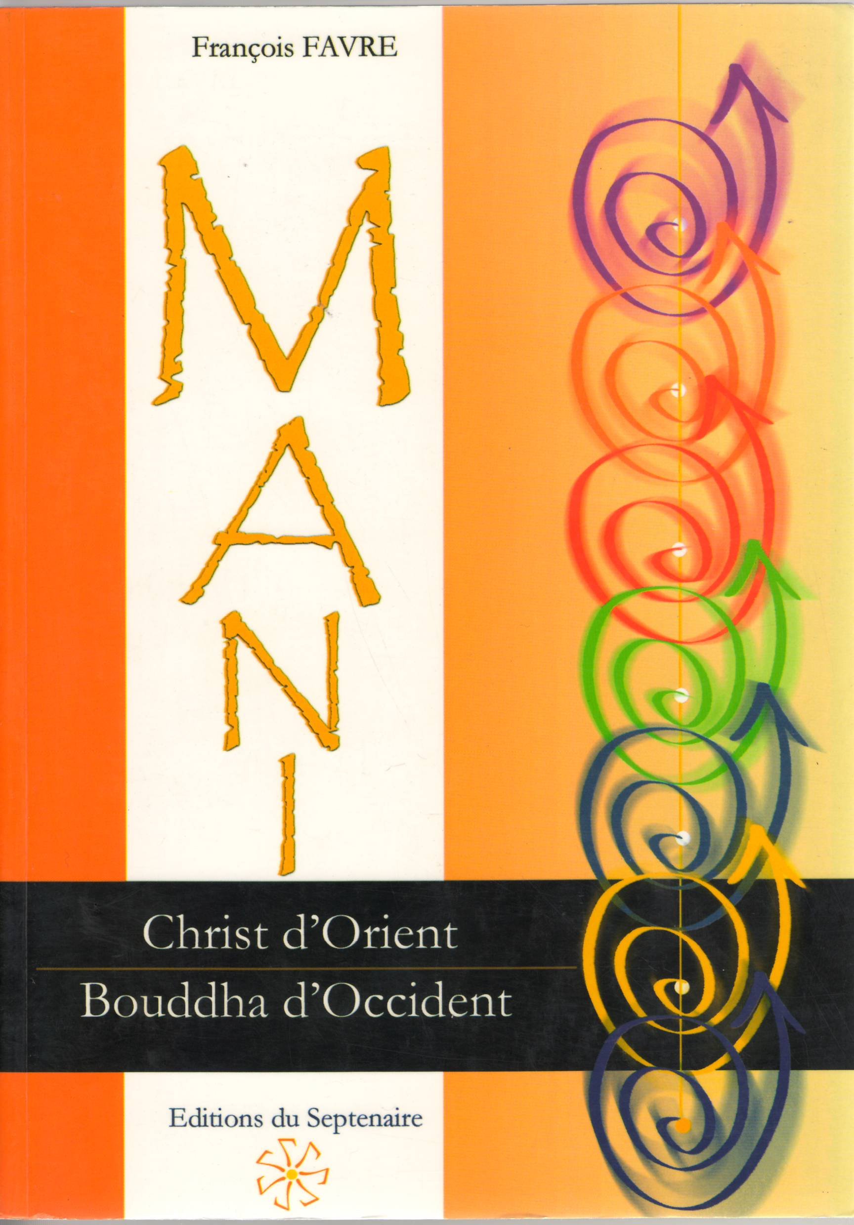 Mani, Christ d'Orient et Bouddha d'Occident: La physiologie de l'homme de lumière dans la gnose manichéenne
