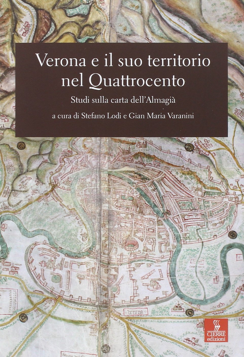 Verona e il suo territorio nel Quattrocento. Studi sulla carta dell'Almagià