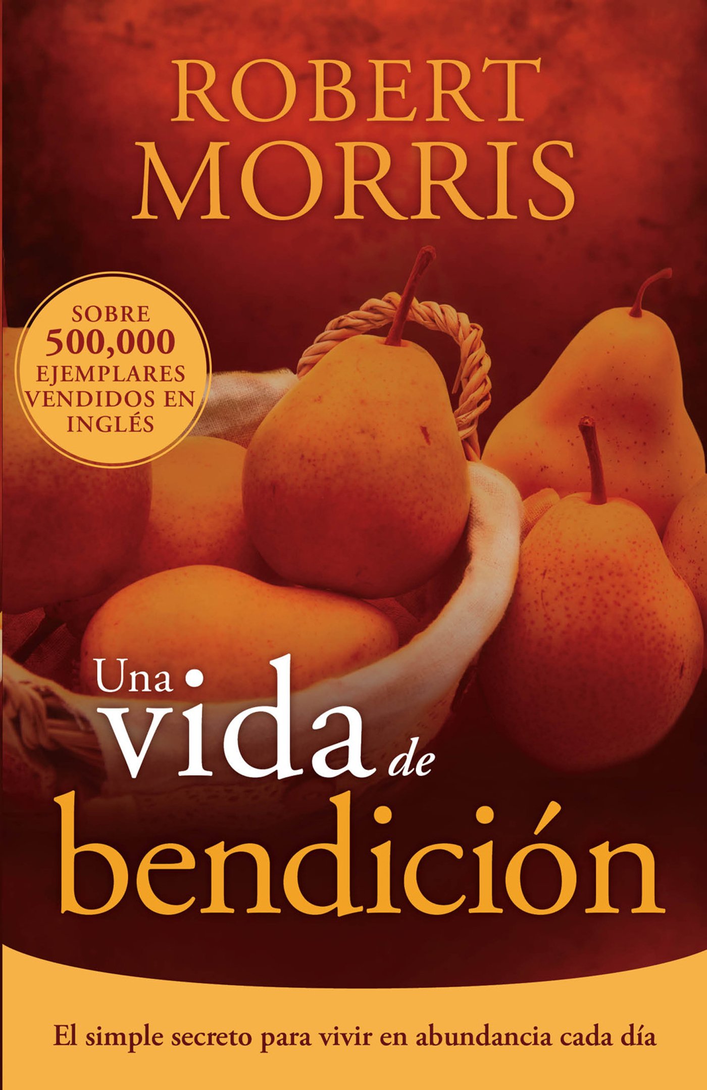 Una vida de bendición: El simple secreto para vivir en abundancia cada día (Spanish Edition)
