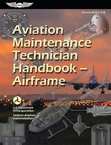 Aviation Maintenance Technician Handbook―Airframe (2024): FAA-H-8083-31B (ASA FAA Handbook Series)