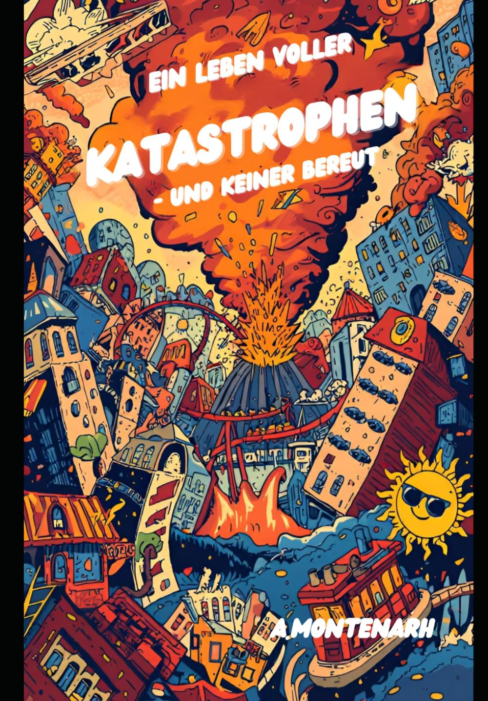 Ein Leben voller Katastrophen: - und Keiner Bereut