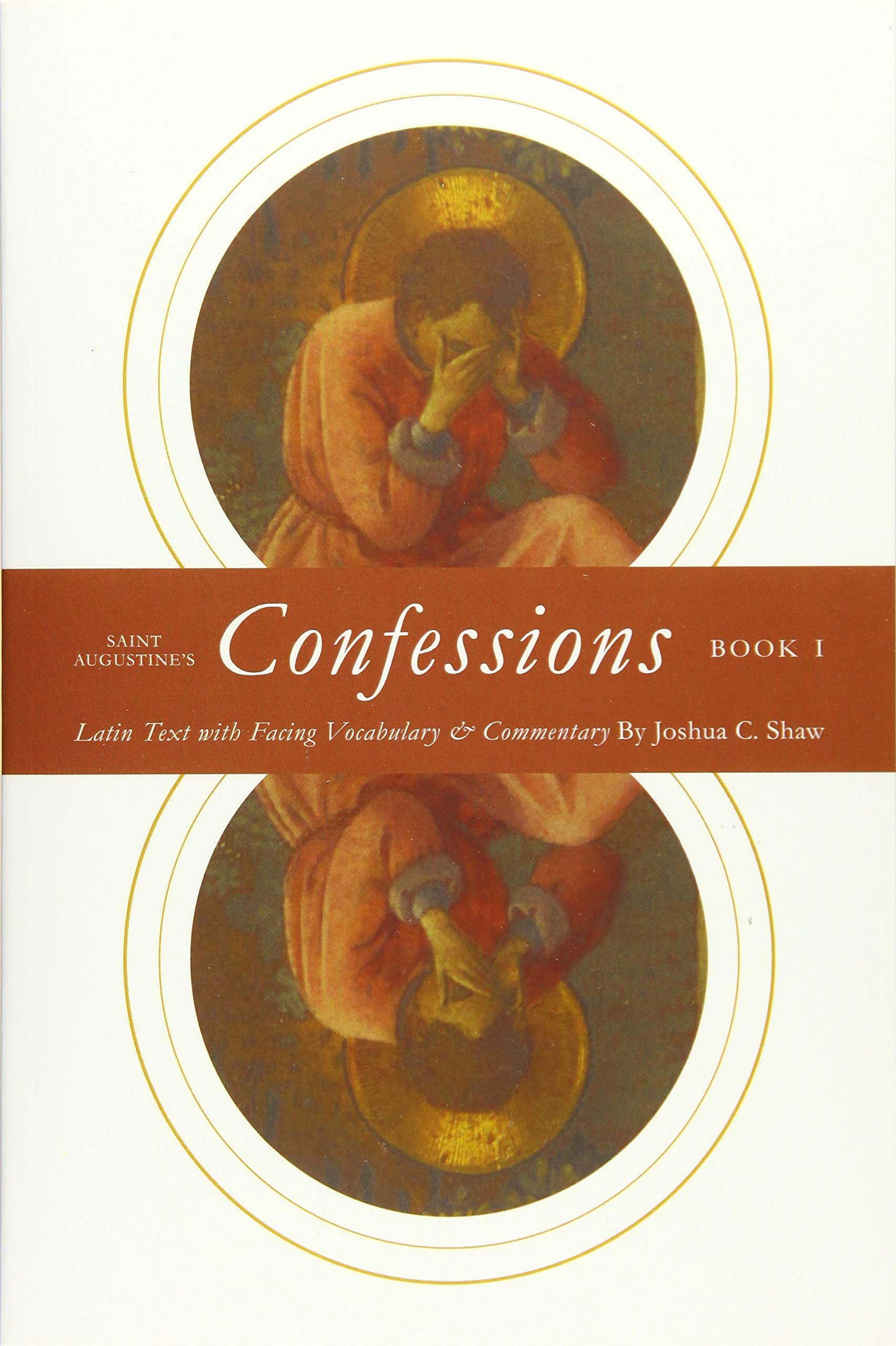 Saint Augustine's Confessions Book I: Latin Text with Facing Vocabulary and Commentary (Latin Commentaries)