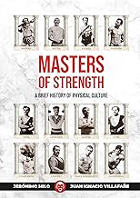 Masters of Strength: A BRIEF HISTORY OF PHYSICAL CULTURE