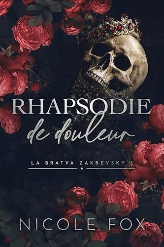 Rhapsodie de douleur (la Bratva Zakrevsky t. 3)
