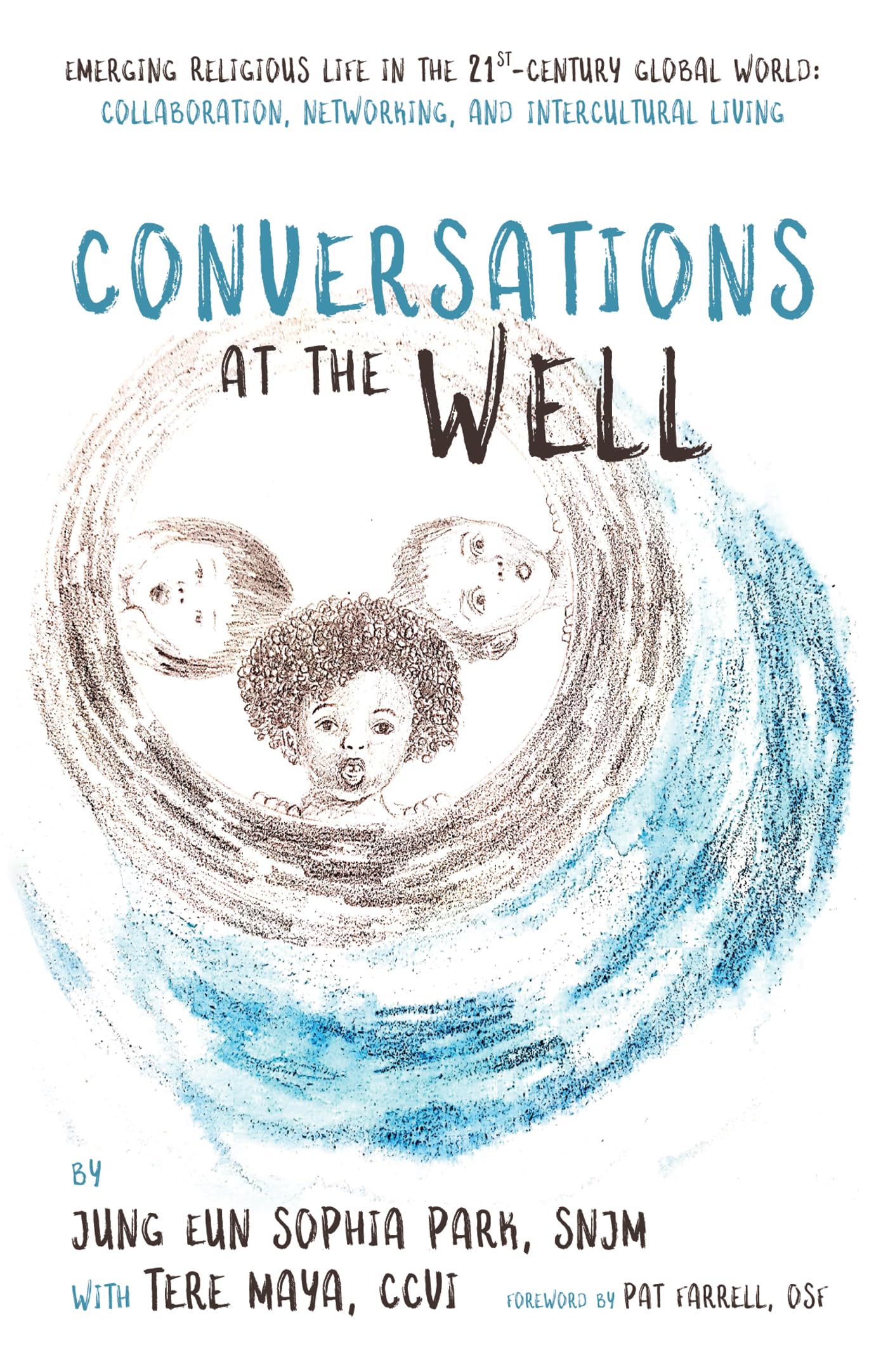 Conversations at the Well: Emerging Religious Life in the 21st-Century Global World: Collaboration, Networking, and Intercultural Living