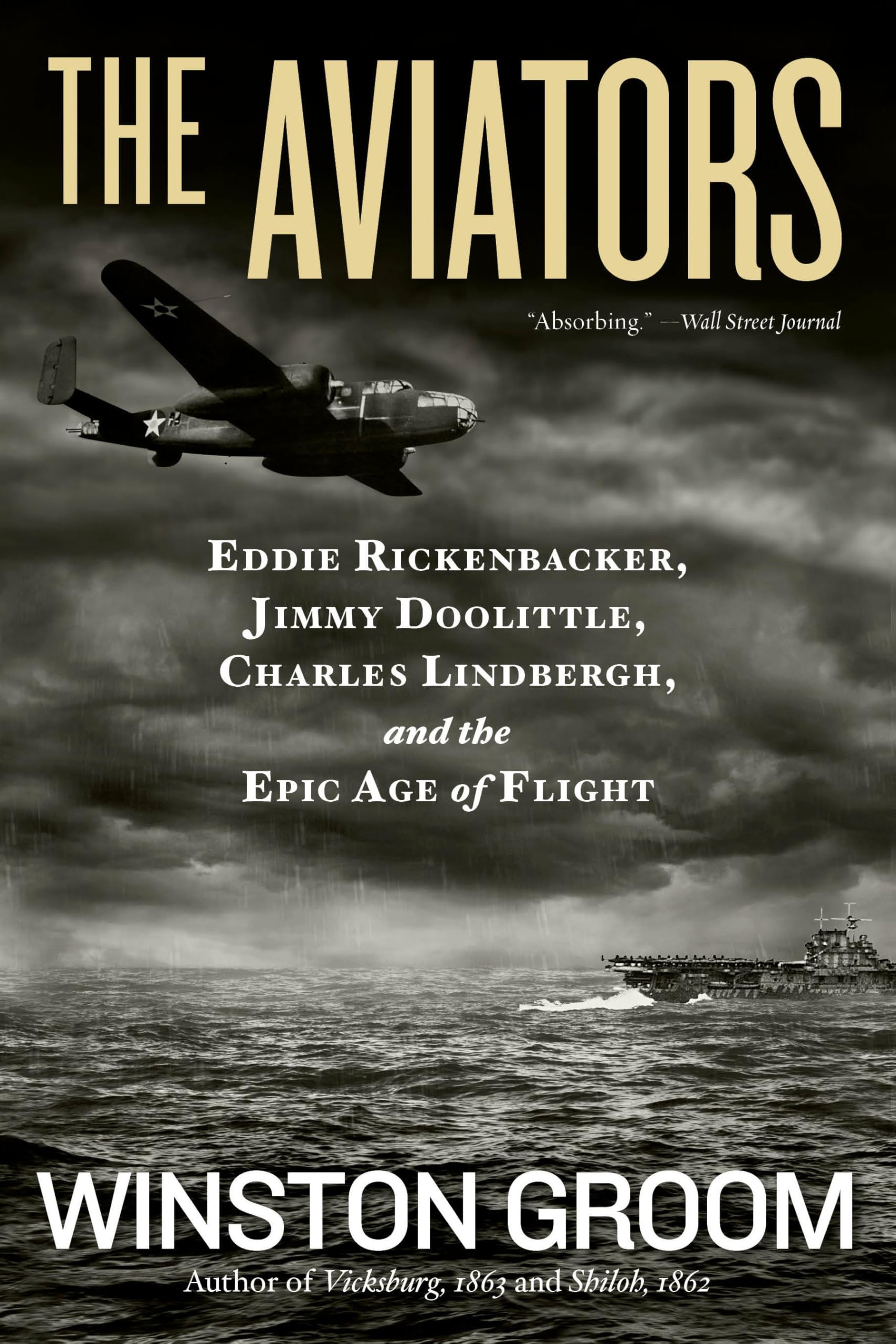 Aviators, The: Eddie Rickenbacker, Jimmy Doolittle, Charles Lindbergh, and the Epic Age of Flight