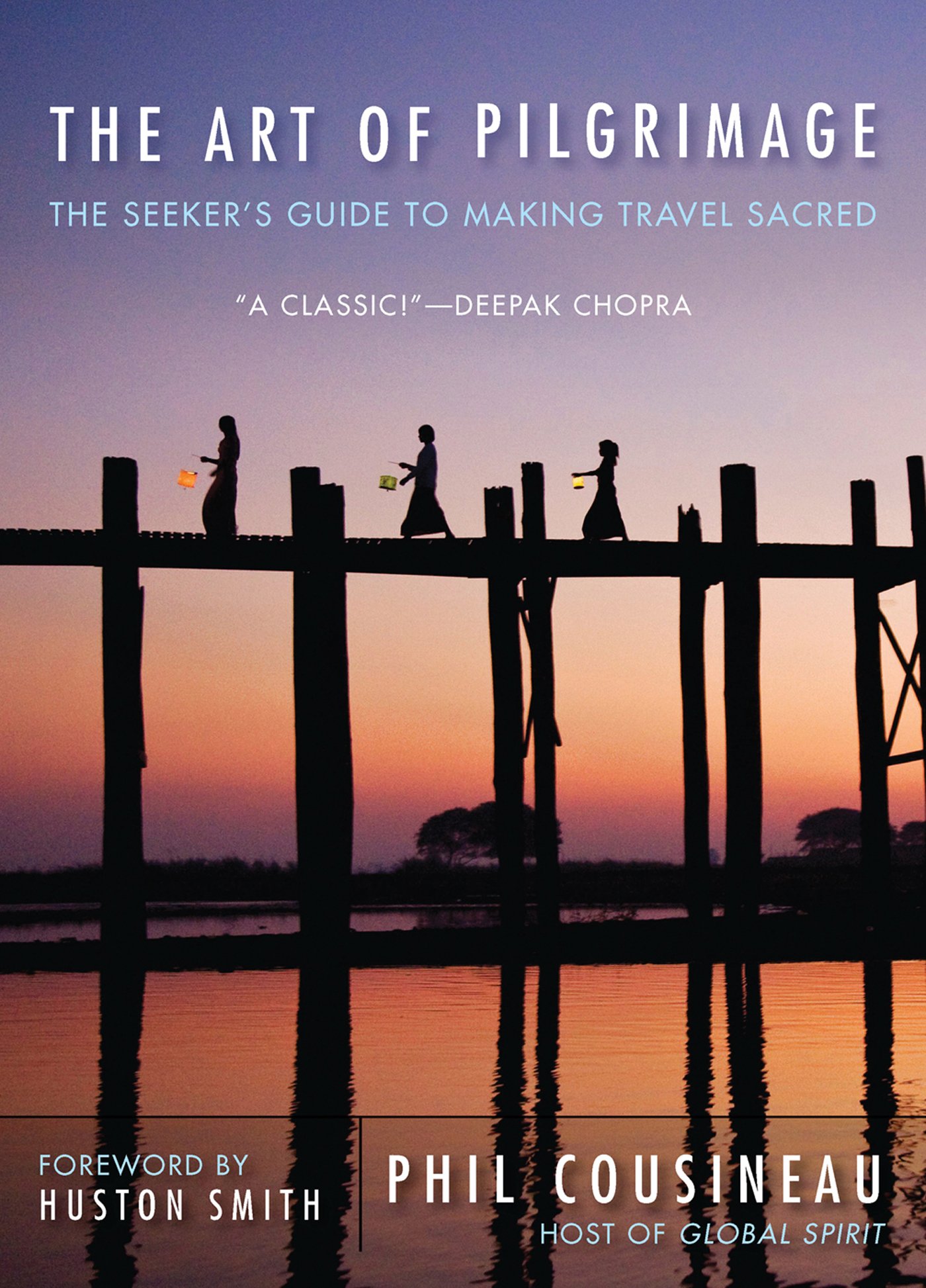 The Art of Pilgrimage: The Seeker's Guide to Making Travel Sacred (For Readers of A Pilgrimage to Eternity)