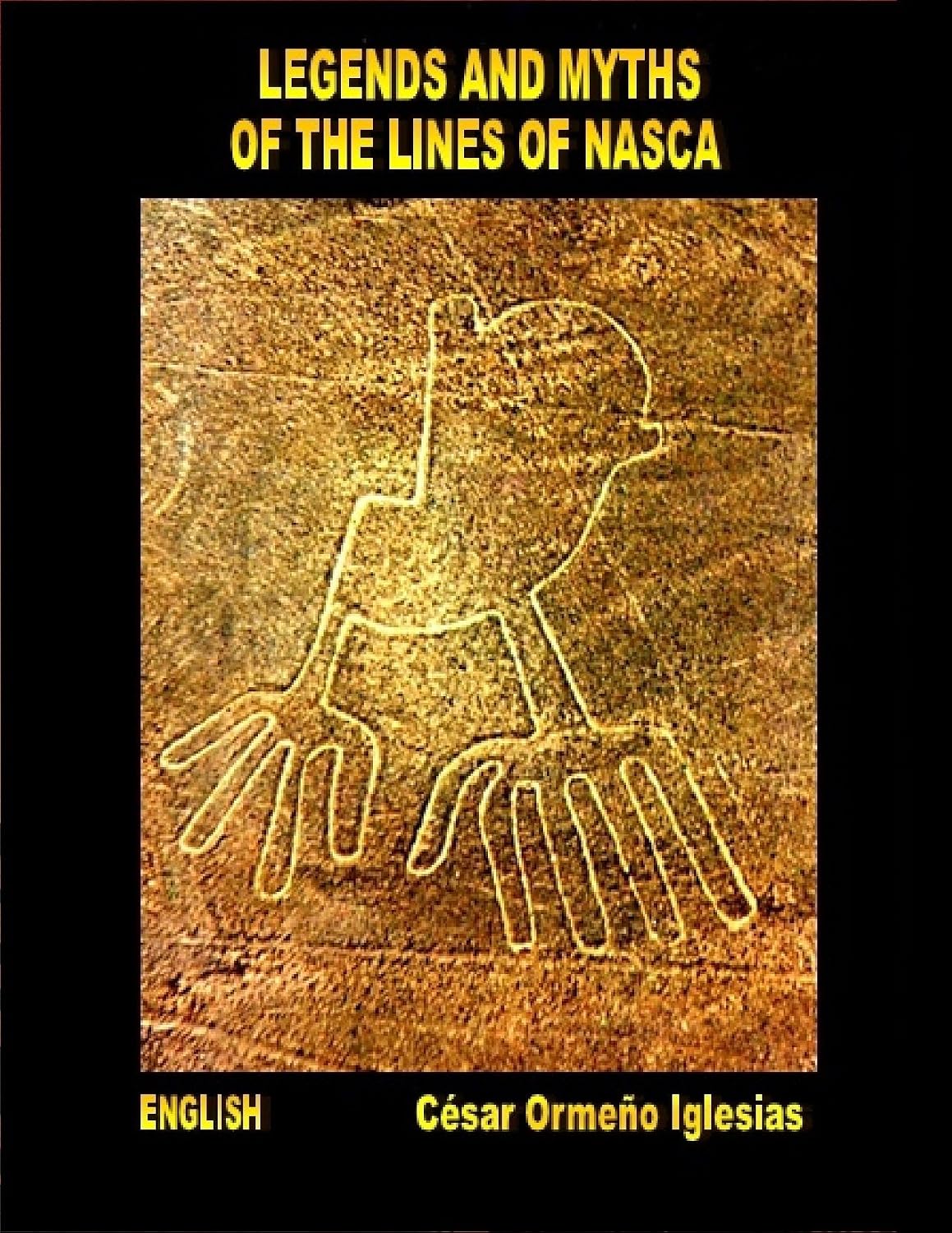 LEGENDS AND MYTHS OF THE LINES OF NASCA (SCIENCE AND ENIGMAS OF PERU Book 1)