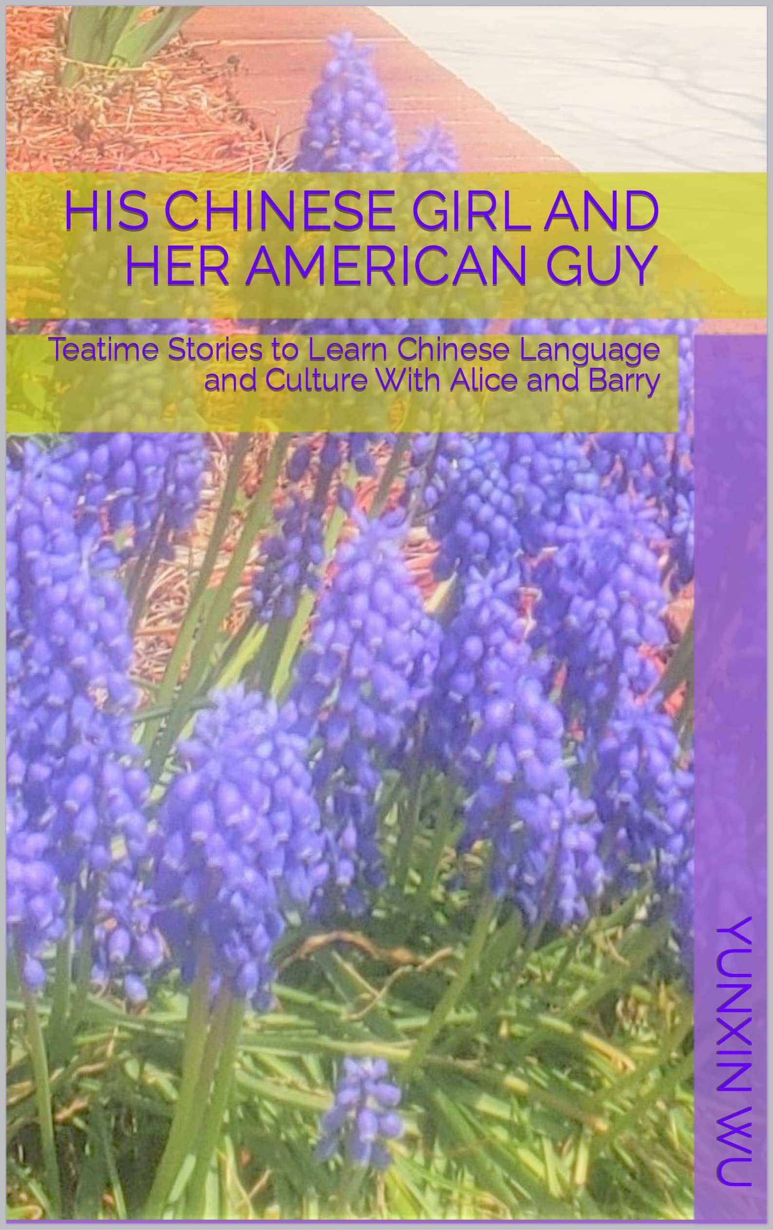 His Chinese Girl and Her American Guy: Stories to Learn Chinese Language and Culture: 3 (Aroma of Ming)