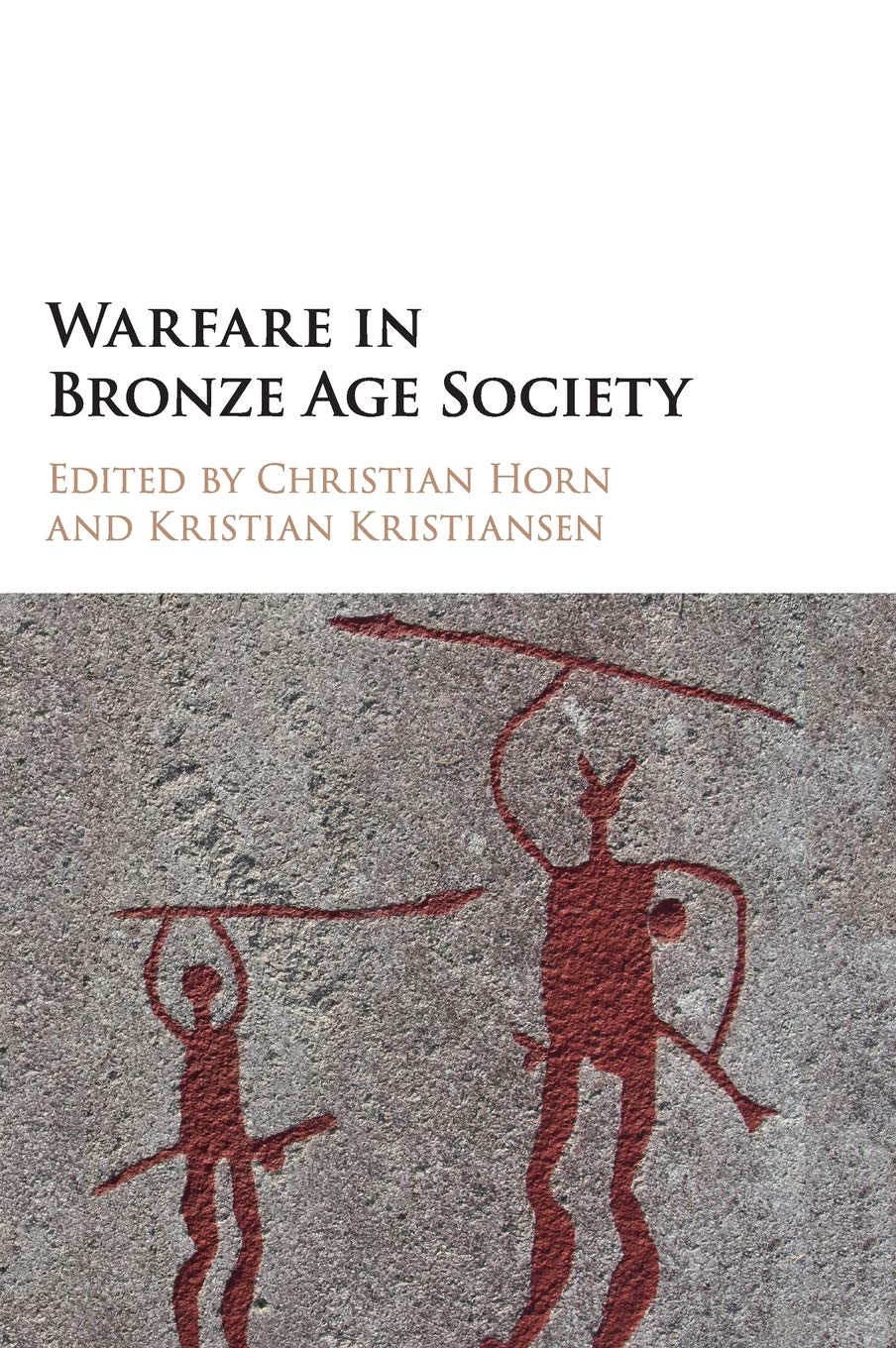 Warfare in Bronze Age Society by Christian Horn, Kristian Kri... - 9781107185562