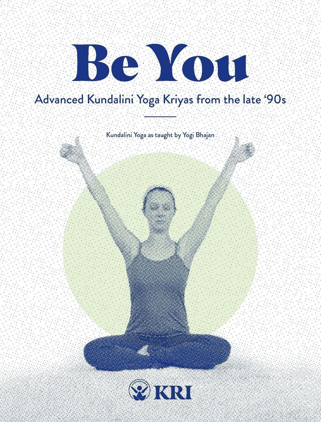 Be You: Advanced Kundalini Yoga Kriyas from the Late '90s