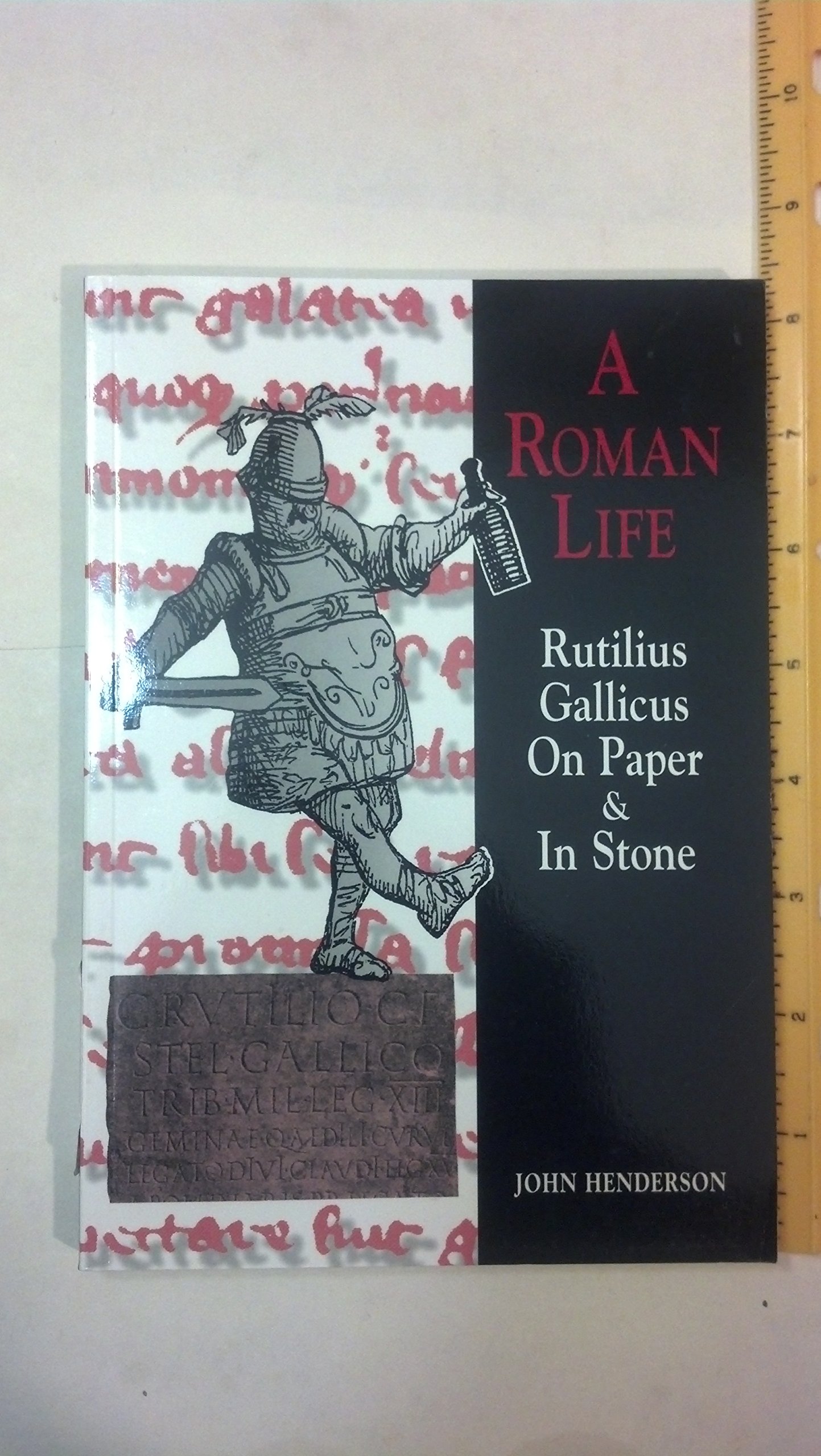 Roman Life: Rutilius Gallicus on Paper and in Stone (Exeter Studies in History) Paperback – 1 April 1998