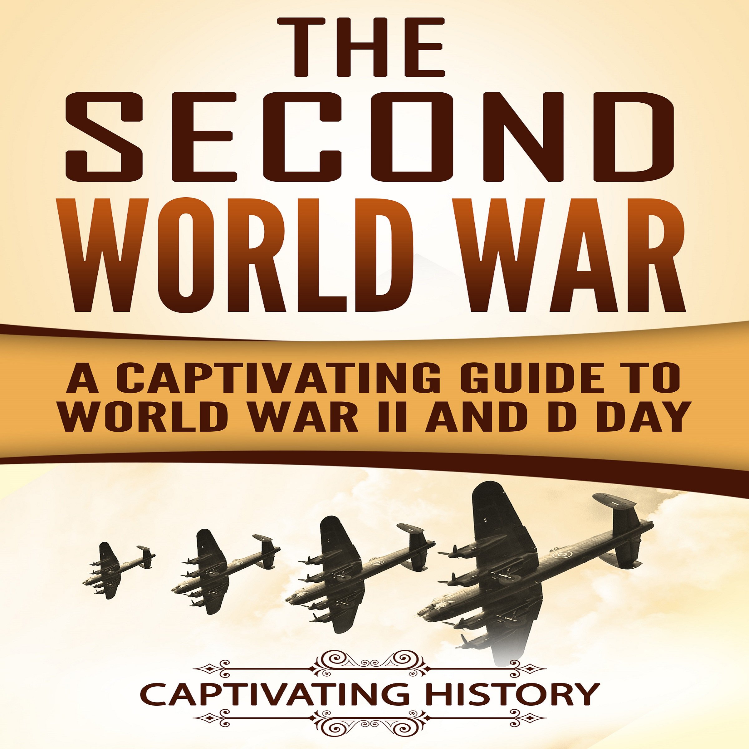Cover art for The Second World War: A Captivating Guide to World War II and D-Day