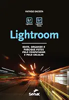 Lightroom: Edite, organize e publique fotos pelo computador e pelo celular (Informática)