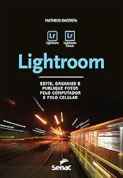 Lightroom: Edite, organize e publique fotos pelo computador e pelo celular (Informática)