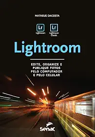 Lightroom: Edite, organize e publique fotos pelo computador e pelo celular (Informática)