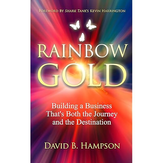 Rainbow Gold: Building a Business That's Both the Journey and the Destination