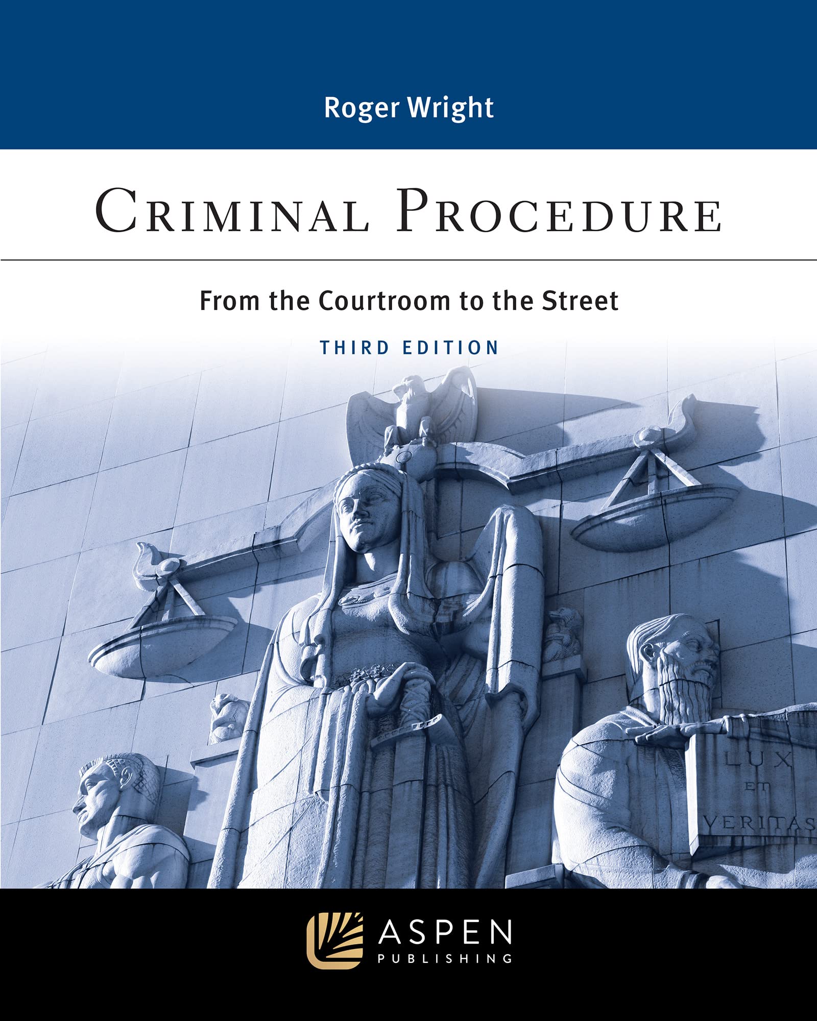 Criminal Procedure: From the Courtroom to the Street (Aspen College Series)