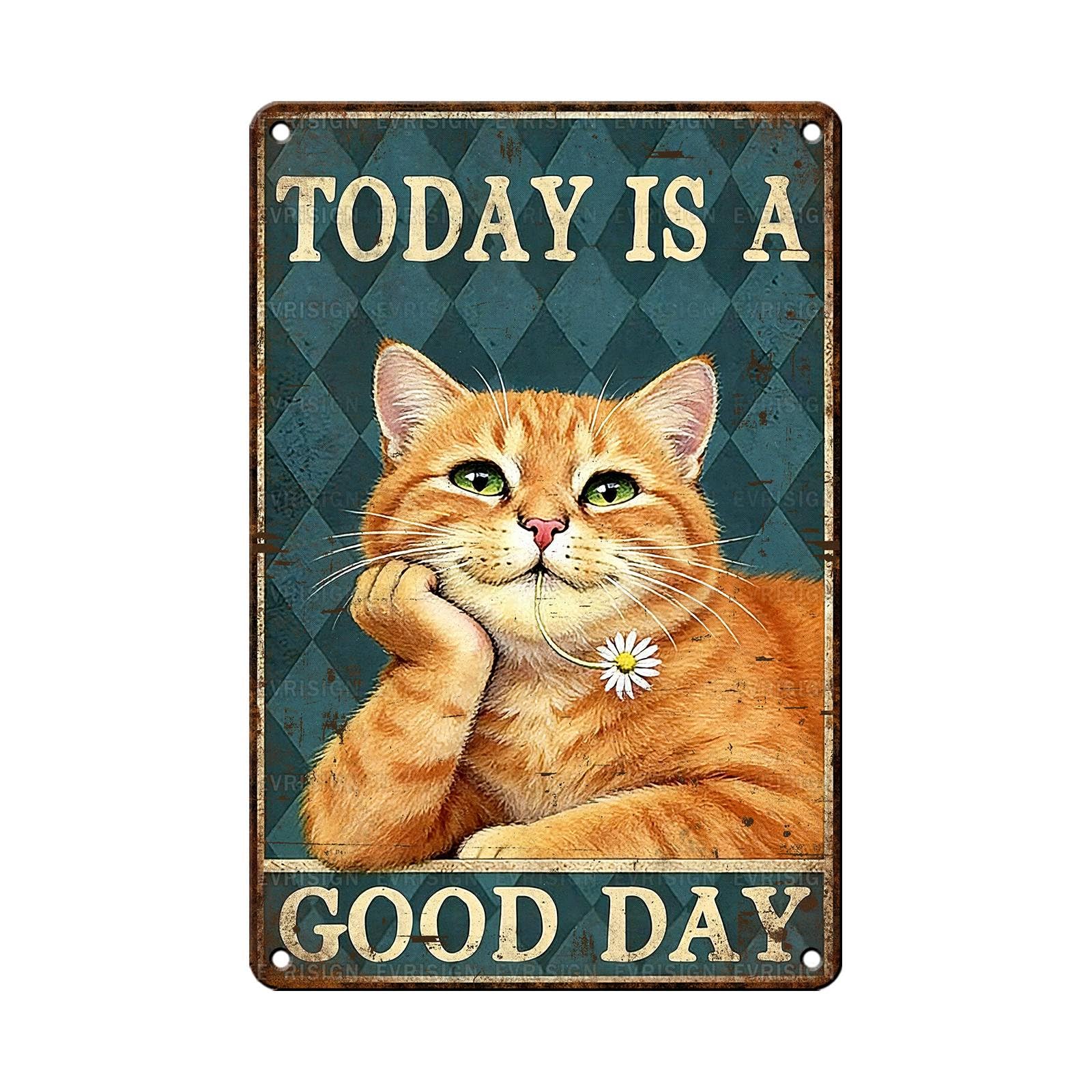Photo 1 of ***REFER TO NELLIS PHOTO***EVRISIGN Metal Signs Cat Decor Today Is A Good Day Vintage Tin Signs Funny Orange Tabby Wall Decor For Home Office Bedroom Living room Bar Pub Cafe Porch Cat Lovers 12 * 8In