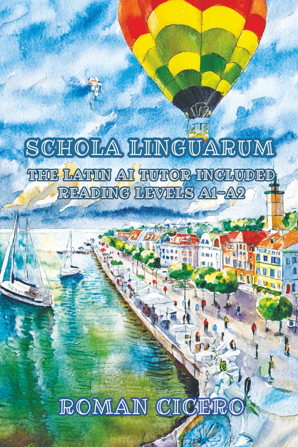 Schola Linguarum: The Latin AI Tutor Included, Reading Levels A1-A2, Latin-English (Graded Latin Readers)